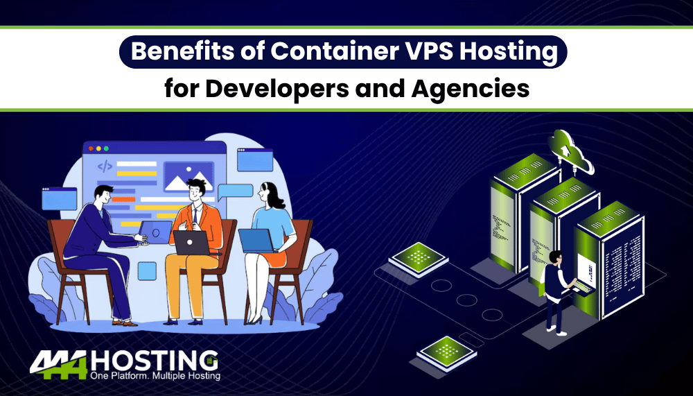 Benefits of Container VPS Hosting for Developers and Agencies